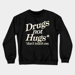 Drugs-Not-Hugs Crewneck Sweatshirt